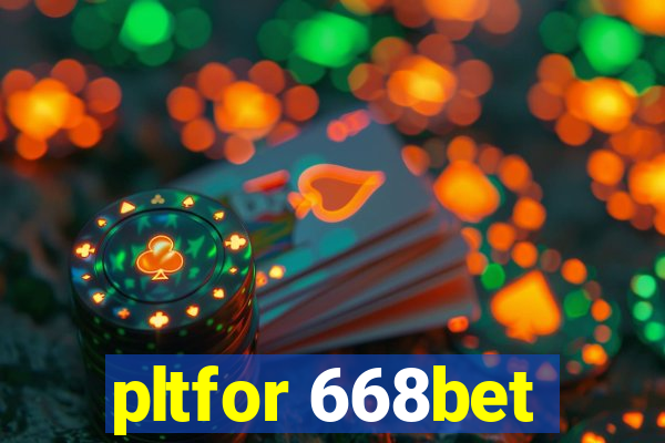 pltfor 668bet